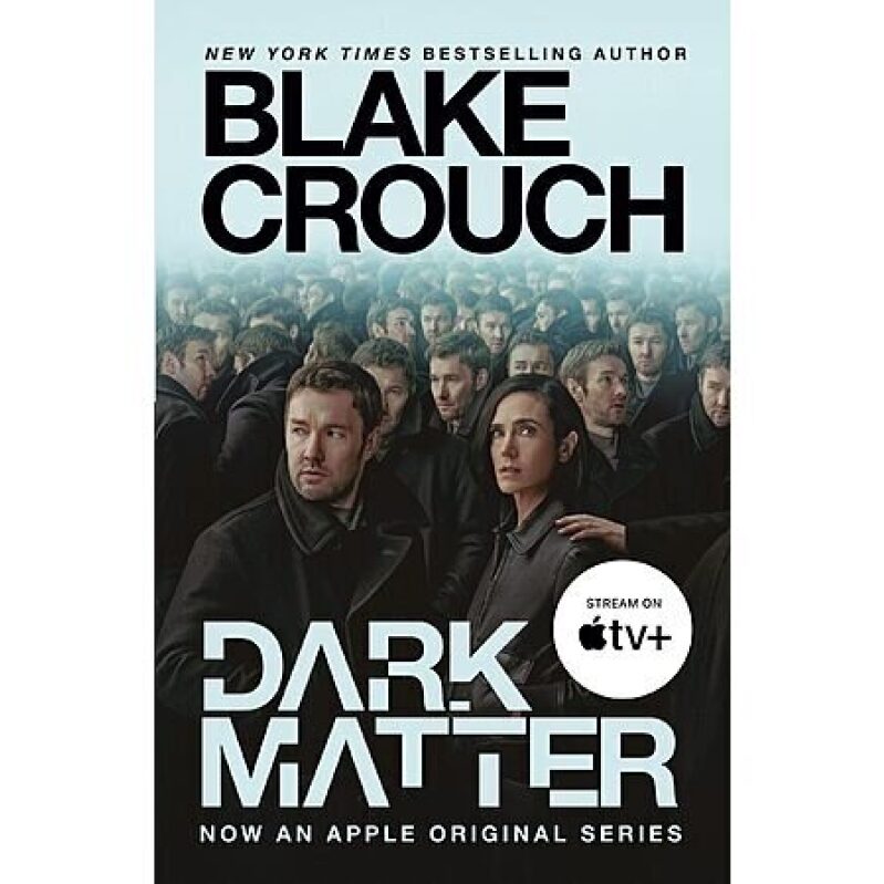 Dark Matter: A Novel (eBook) by Blake Crouch - A Mind-Bending Thriller