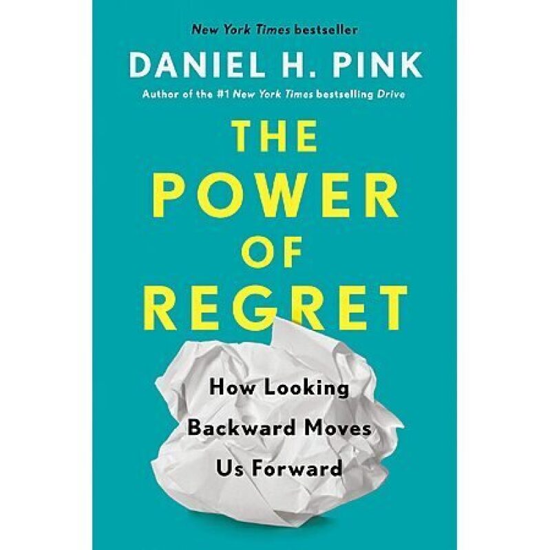 The Power of Regret: How Looking Backward Moves Us Forward - Kindle eBook