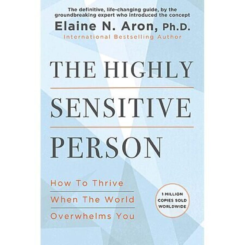 The Highly Sensitive Person: How to Thrive When the World Overwhelms You by Elaine N. Aron (eBook) - Only $1.99