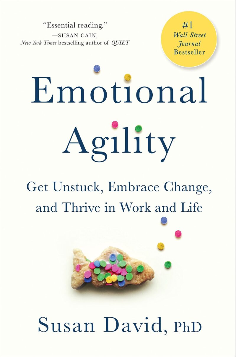 Emotional Agility: Get Unstuck, Embrace Change, and Thrive Kindle
